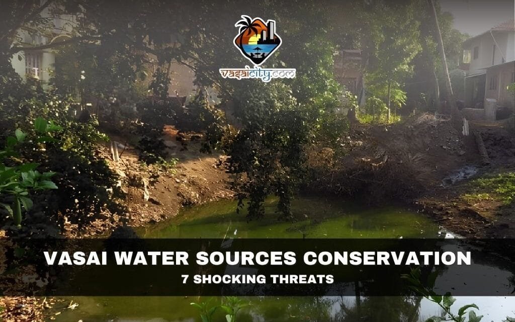 Vasai Water Sources Conservation: 7 Shocking Threats