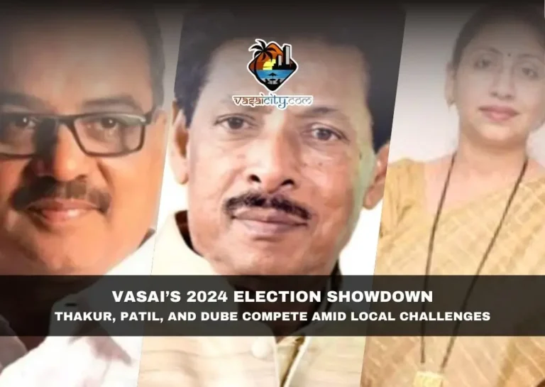 Vasai’s 2024 Election Showdown Thakur, Patil, and Dube Compete Amid Local Challenges