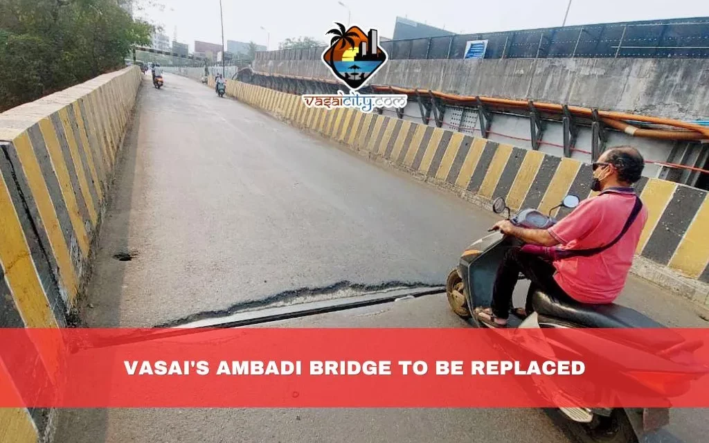 Breaking News: Vasai’s Ambadi Bridge to be Replaced