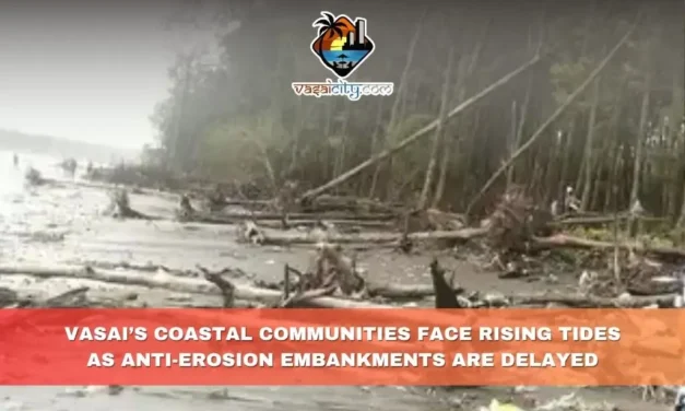 Vasai’s Coastal Villages Battle Sea Threat as Embankment Work Stalls