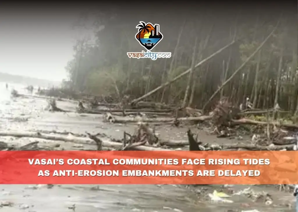 Vasai’s Coastal Villages Battle Sea Threat as Embankment Work Stalls
