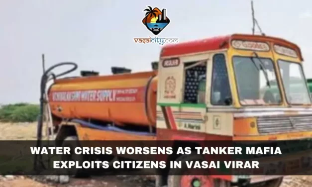 Water Crisis Worsens as Tanker Mafia Exploits Citizens in Vasai Virar