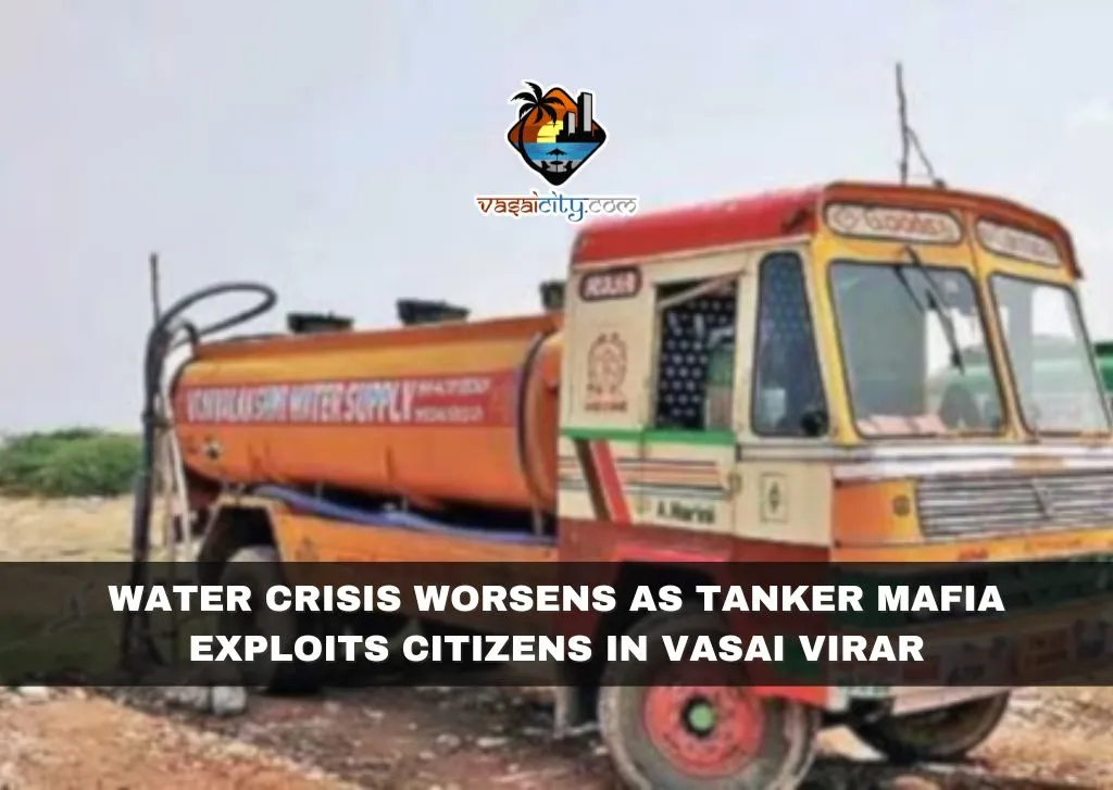 Water Crisis Worsens as Tanker Mafia Exploits Citizens in Vasai Virar