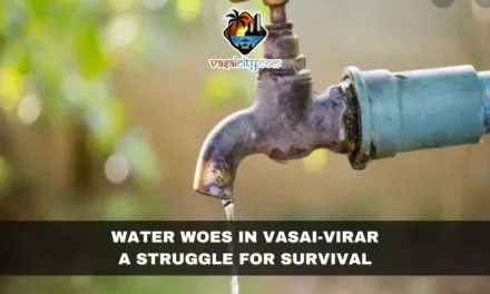 Water Woes in Vasai-Virar: A Struggle for Survival