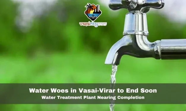 Water Woes in Vasai-Virar to End Soon: Water Treatment Plant Nearing Completion