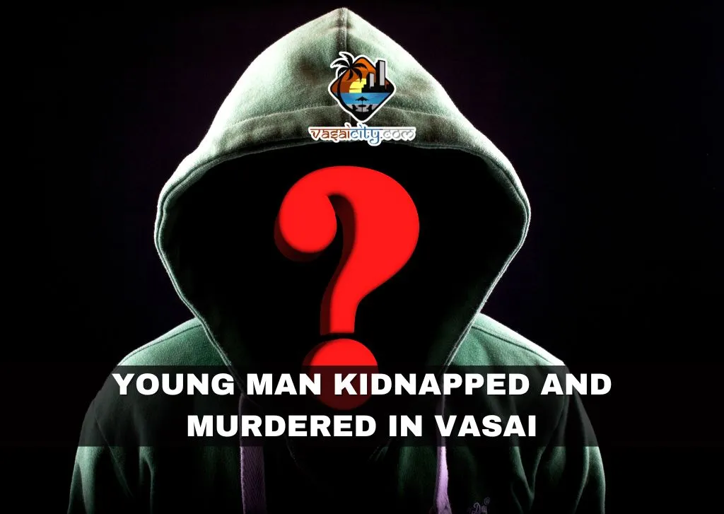 Young Man Kidnapped and Murdered in Vasai